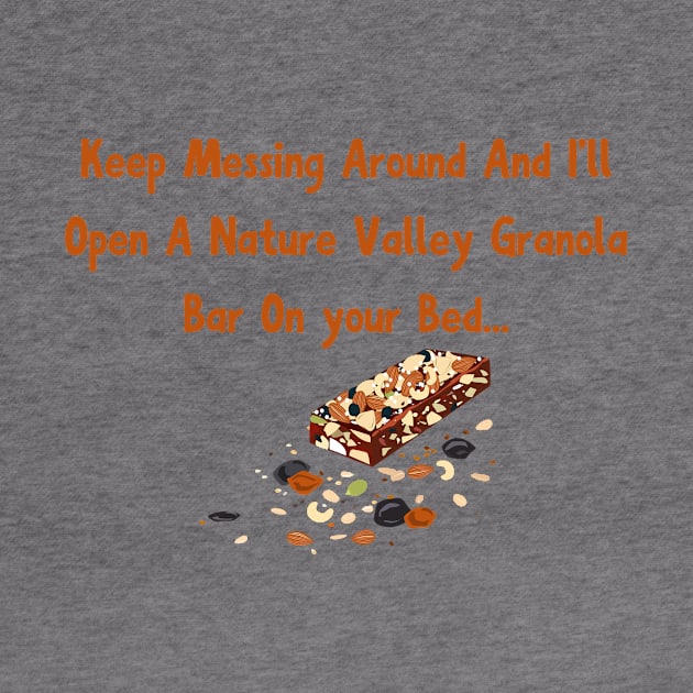 Granola Bar Warning Shirt - Playful Tee for Nature Valley Granola Bar Fans - Unique Gift Idea for Annoyed Women by TeeGeek Boutique